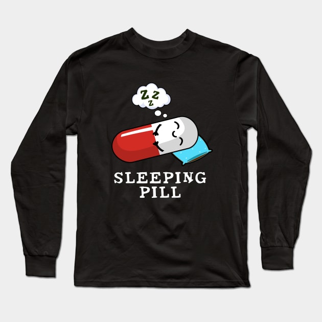 Sleeping Pill Cute Medicine Pun Long Sleeve T-Shirt by punnybone